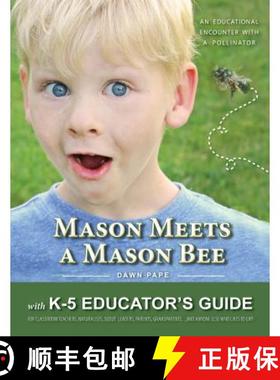 【3-4周达】Mason Meets a Mason Bee: An Educational Encounter with a Pollinator; with K-5 Educator Gui... [9780985187774]