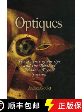 【3-4周达】Optiques: The Science of the Eye and the Birth of Modern French Fiction [9780812239317]