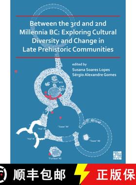【3-4周达】Between the 3rd and 2nd Millennia BC: Exploring Cultural Diversity and Change in Late Preh... [9781789699227]