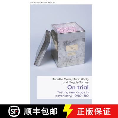 【3-4周达】On trial : Testing new drugs in psychiatry, 1940-1980 [9781526169808]