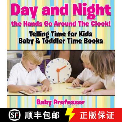 【3-4周达】Day and Night the Hands Go Around The Clock! Telling Time for Kids - Baby & Toddler Time B... [9781683268529]