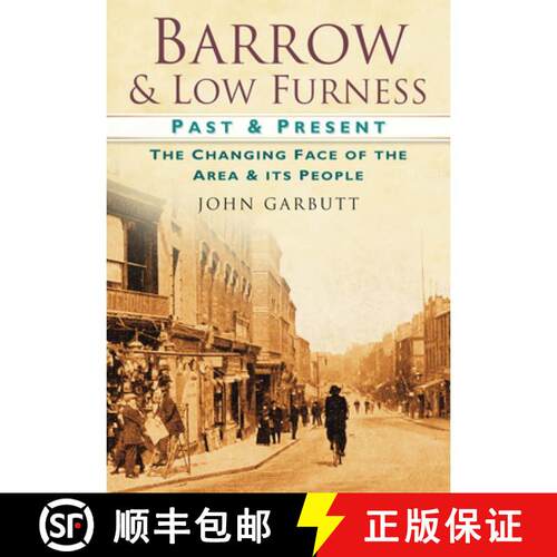 【3-4周达】Barrow and Low Furness Past and Present: The Changing Face of the Area and its People [9780750949828]