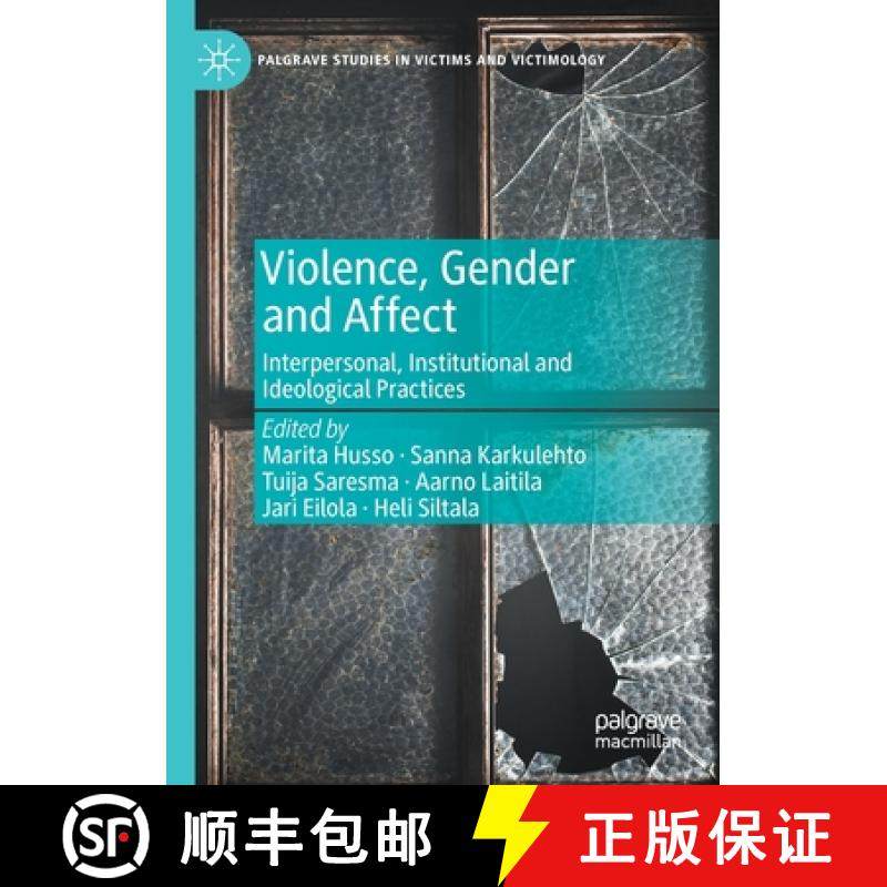 【3-4周达】Violence, Gender and Affect : Interpersonal, Institutional and Ideological Practices [9783030569327]