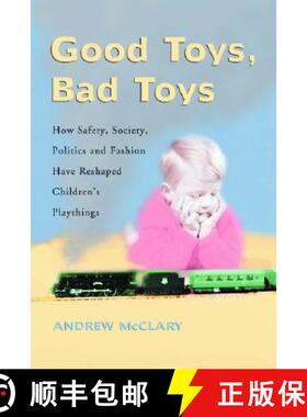 【3-4周达】Good Toys, Bad Toys : How Safety, Society, Politics and Fashion Have Reshaped Children's P... [9780786418374]
