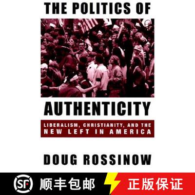 【3-4周达】The Politics of Authenticity: Liberalism, Christianity, and the New Left in America [9780231110570]