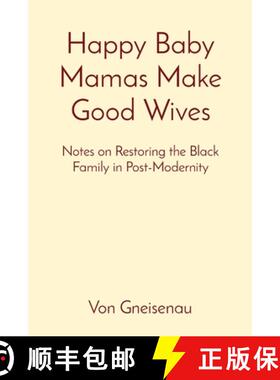 预订 Happy Baby Mamas Make Good Wives: Notes on Restoring the Black Family in Post-Modernity [9798218314972]