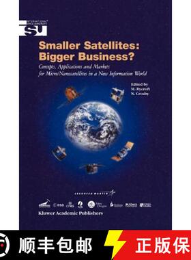 【3-4周达】Smaller Satellites: Bigger Business? : Concepts, Applications and Markets for Micro/Nanosa... [9789048159062]