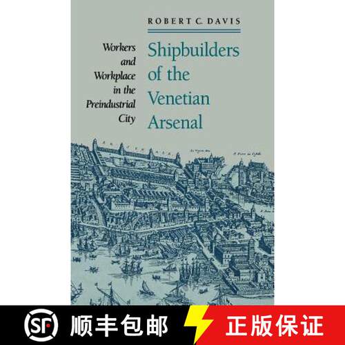 【3-4周达】Shipbuilders of the Venetian Arsenal – Workers and  Workplace in the Preindustrial City [9780801886256]