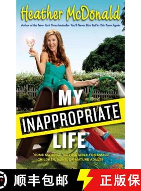【3-4周达】My Inappropriate Life: Some Material May Not Be Suitable for Small Children, Nuns, or Matu... [9781451672237]