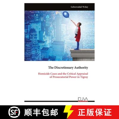【3-4周达】The Discretionary Authority: Homicide Cases and the Critical Appraisal of Prosecutorial Po... [9789999331890]