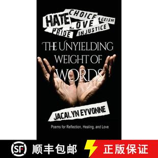 【3-4周达】精装 The Unyielding Weight of Words: Poems of Reflection, Healing, and Love [9798989505012]