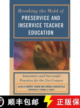 预订 Breaking the Mold of Preservice and Inservice Teacher Education : Innovative and Successful Prac... [9781607095514]