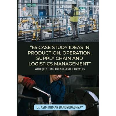 【4周达】65 Case Study Ideas In Production, Operation, Supply Chain And Logistics Management: With Qu... [9789356210295]