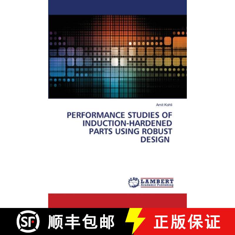 【3-4周达】PERFORMANCE STUDIES OF INDUCTION-HARDENED PARTS USING ROBUST DESIGN [9786207650682]