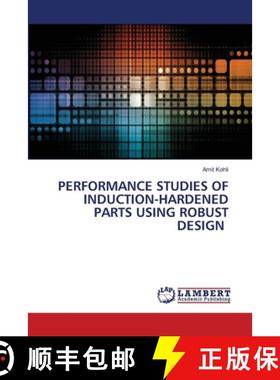 【3-4周达】PERFORMANCE STUDIES OF INDUCTION-HARDENED PARTS USING ROBUST DESIGN [9786207650682]