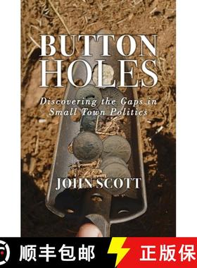 【3-4周达】Button Holes: Discovering the Gaps in Small Town Politics [9781460013212]