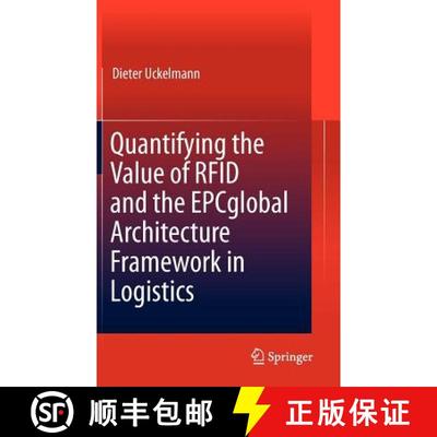 【4周达】Quantifying the Value of RFID and the EPCglobal Architecture Framework in Logistics [9783642279904]