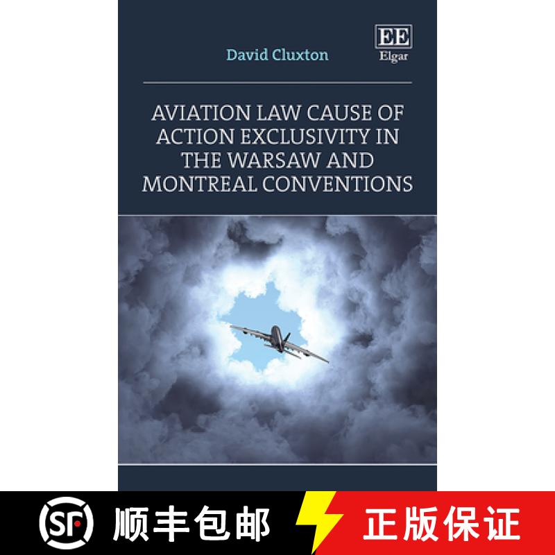 【3-4周达】Aviation Law Cause of Action Exclusivity in the Warsaw and Montreal Conventions [9781802203530]