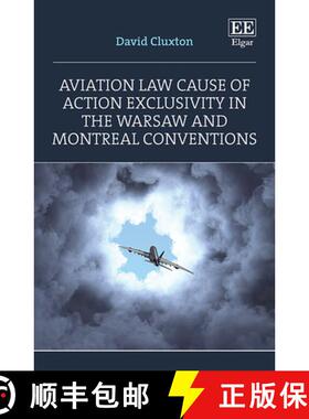 【3-4周达】Aviation Law Cause of Action Exclusivity in the Warsaw and Montreal Conventions [9781802203530]