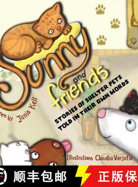 【3-4周达】Sunny and Friends: Stories of Shelter Pets Told in their Own Words [9781512751802]
