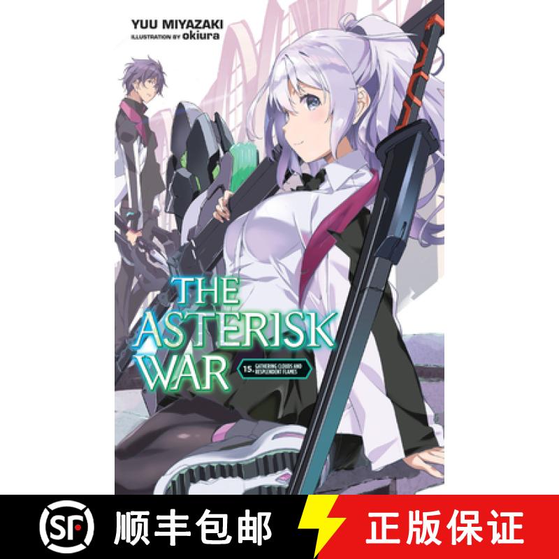 【3-4周达】The Asterisk War, Vol. 15 (Light Novel): Gathering Clouds and Resplendent Flames Volume 15 [9781975316396]