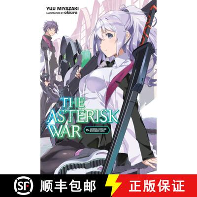 【3-4周达】The Asterisk War, Vol. 15 (Light Novel): Gathering Clouds and Resplendent Flames Volume 15 [9781975316396]