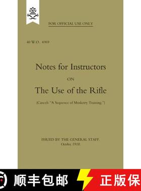 【3-4周达】Notes for Instructors on The Use of the Rifle, October 1918 [9781847348234]