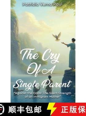 预订 The Cry Of A Single Parent: Against The Odds: The Silent Strength Of An Immigrant Mother [9781964165523]