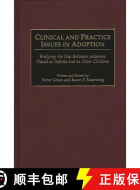 预订 Clinical and Practice Issues in Adoption: Bridging the Gap Between Adoptees Placed as Infants an... [9780275958169]