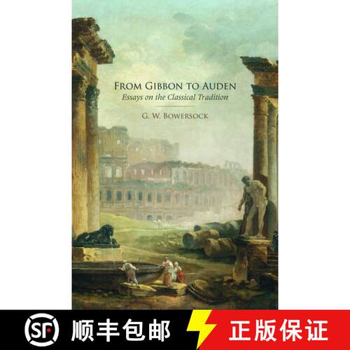 【3-4周达】精装 From Gibbon to Auden: Essays on the Classical Tradition [9780195376678]