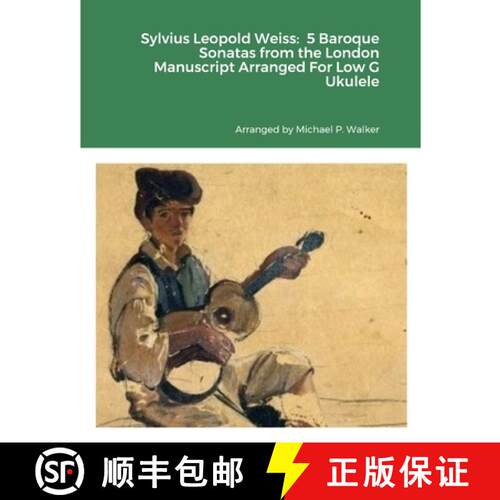 【3-4周达】Sylvius Leopold Weiss:  5 Baroque Sonatas from the London Manuscript Arranged For Low G Uk... [9781312302037]