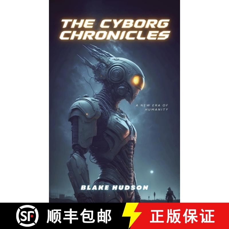 【3-4周达】The Cyborg Chronicles: A New Era of Humanity [9781088225820]