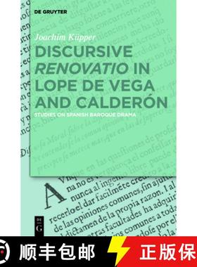 预订 Discursive Renovatio in Lope de Vega and Calderon: Studies on Spanish Baroque Drama [9783110556087]