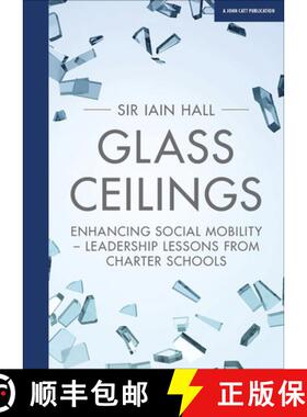 【3-4周达】Glass Ceilings: Enchancing social mobility - leadership lessons from charter schools: Ench... [9781911382591]