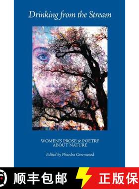 预订 Drinking from the Stream: Women's Prose and Poetry About Nature [9780615916873]