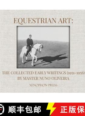 预订 Equestrian Art: The Collected Early Writings (1951-1955) of Master Nuno Oliveira [9781948717274]