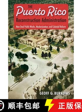 预订 The Puerto Rico Reconstruction Administration: New Deal Public Works, Modernization, and Colonia... [9781683404132]