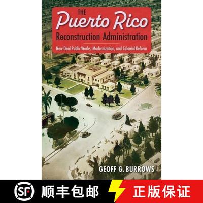 预订 The Puerto Rico Reconstruction Administration – New Deal Public Works, Modernization, and Colon... [9781683404132]