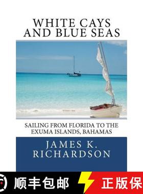 【3-4周达】White Cays and Blue Seas: Sailing from Florida to the Exuma Islands, Bahamas [9780983718116]