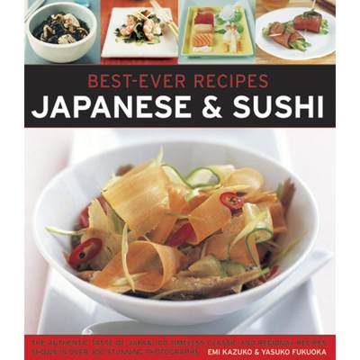 【4周达】Best-Ever Recipes: Japanese & Sushi: The Authentic Taste of Japan: 100 Timeless Classic and ... [9781846812071]