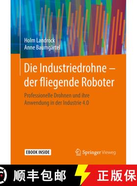 【3-4周达】Die Industriedrohne - Der Fliegende Roboter: Professionelle Drohnen Und Ihre Anwendung in ... [9783658213541]