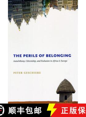 预订 The Perils of Belonging: Autochthony, Citizenship, and Exclusion in Africa and Europe [9780226289649]