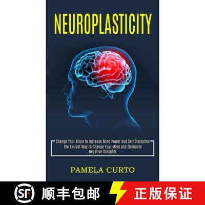 【3-4周达】Neuroplasticity: Change Your Brain to Increase Mind Power and Self Discipline (The Easiest... [9781990268175]