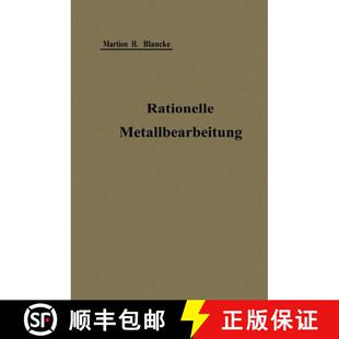 【3-4周达】Rationelle mechanische Metallbearbeitung: Gemeinverständliche Anleitung zur Durchführung... [9783642988011]
