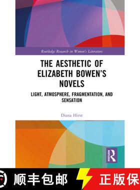【3-4周达】The Aesthetic of Elizabeth Bowen's Novels: Light, Atmosphere, Fragmentation, and Sensation [9781032652160]