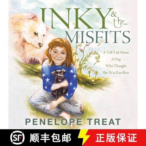 【3-4周达】Inky & the Misfits: A Tall Tail About A Dog Who Thought She Was Part Bear [9781665755351]