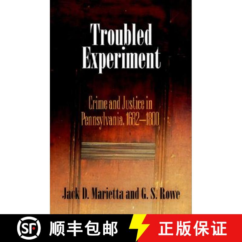 【3-4周达】Troubled Experiment: Crime and Justice in Pennsylvania, 1682-1800 [9780812239553]