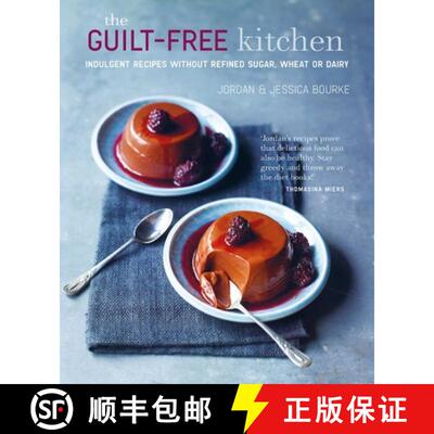 【3-4周达】The Guilt-Free Kitchen: Indulgent Recipes Without Wheat, Dairy or Refined Sugar [9781788794435]