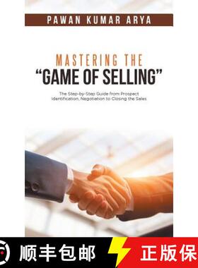【3-4周达】Mastering the Game of Selling: The Step-by-Step Guide from Prospect Identification, Negoti... [9781543700213]