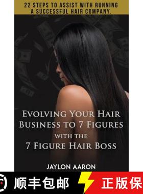 【3-4周达】Evolving Your Hair Business to 7 Figures with the 7 Figure Hair Boss!: 22 steps to assist ... [9781943284245]